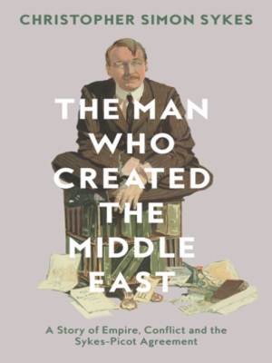 cover image of The Man Who Created the Middle East
